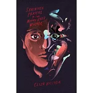 Seventeen Prayers to the Many-Eyed Mother