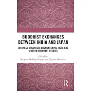 Buddhist Exchanges Between India and Japan: Japanese Buddhists Encountering India and Modern Buddhist Studies