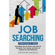 Job Searching: 3-in-1 Guide to Master Finding a Job, Job Websites, Job Search Apps & How to Get Your Dream Job