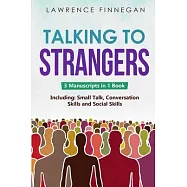 Talking to Strangers: 3-in-1 Guide to Master Personal Networking, Conversation Starters & How to Talk to Anyone