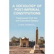 A Sociology of Post-Imperial Constitutions: Suppressed Civil War and Colonized Citizens