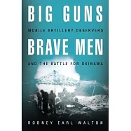 Big Guns, Brave Men: Mobile Artillery Observers and the Battle for Okinawa