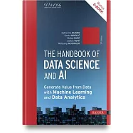 The Handbook of Data Science and AI: Generate Value from Data with Machine Learning and Data Analytics