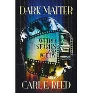 Dark Matter: Weird Stories and Poetry