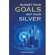 Budget Your Goals Not Your Silver