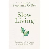 Slow Living: Cultivating a Life of Purpose in a Hustle-Driven World