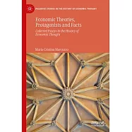 Economic Theories, Protagonists and Facts: Collected Essays in the History of Economic Thought