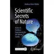 Scientific Secrets of Nature: Indoor & Outdoor Experiments for the Whole Family