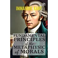 Fundamental Principles of the Metaphysic of Morals