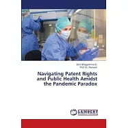 Navigating Patent Rights and Public Health Amidst the Pandemic Paradox