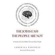 The job is easy, the people are not!: 10 Smart Skills to become better people