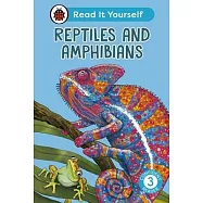 Reptiles and Amphibians: Read It Yourself - Level 3 Confident Reader