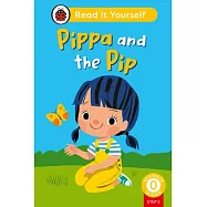 Pippa and the Pip (Phonics Step 2): Read It Yourself - Level 0 Beginner Reader