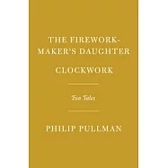 The Firework-Maker’s Daughter; Clockwork: Two Tales
