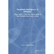 Emotional Intelligence in Dentistry: "Open Wide" - The Five Critical Skills to Take Dentists from Good to Great
