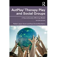 Autplay(r) Therapy Play and Social Skills Groups: A Neurodiversity-Affirming Model