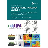 Remote Sensing Handbook, Volume II: Image Processing, Change Detection, Gis, and Spatial Data Analysis