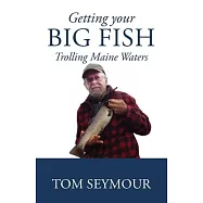 Getting Your Big Fish: Trolling Maine Waters
