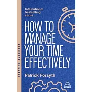 Successful Time Management: How to Be Organized, Productive and Get Things Done