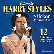 Ultimate Harry Styles Sticker Mosaic Art Book: 12 Amazing Mosaic Art Designs & Fun Facts