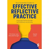 Your Essential Guide to Effective Reflective Practice: Improving Practice Through Self-Reflection and Writing