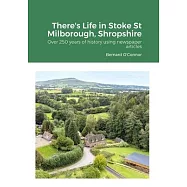 There&rsquo;s Life in Stoke St Milborough, Shropshire: Over 250 years of history using newspaper articles