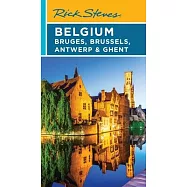 Rick Steves Belgium: Bruges, Brussels, Antwerp & Ghent