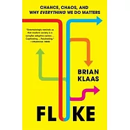 Fluke: Chance, Chaos, and Why Everything We Do Matters