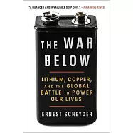 The War Below: Lithium, Copper, and the Global Battle to Power Our Lives
