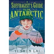 A Suffragist’s Guide to the Antarctic