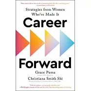 Career Forward: Strategies from Women Who’ve Made It