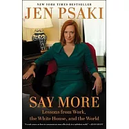 Say More: Lessons from Work, the White House, and the World