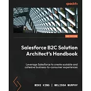 Salesforce B2C Solution Architect’s Handbook - Second Edition: Leverage Salesforce to create scalable and cohesive