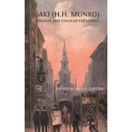 Saki (H.H. Munro): Original and Uncollected Stories