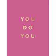 You Do You: Quotes to Uplift, Empower and Inspire