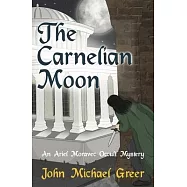 The Carnelian Moon: An Ariel Moravec Occult Mystery
