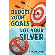 Budget Your Goals Not Your Silver