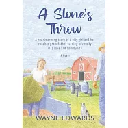 A Stone&rsquo;s Throw: A heartwarming story of a city girl and her rancher grandfather turning adversity into love and