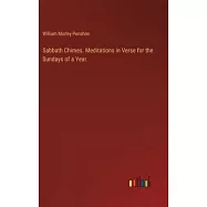 Sabbath Chimes. Meditations in Verse for the Sundays of a Year