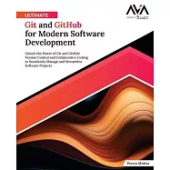 Ultimate Git and GitHub for Modern Software Development: Unlock the Power of Git and GitHub Version Control and