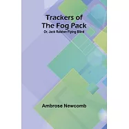 Trackers of the Fog Pack; Or, Jack Ralston Flying Blind