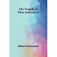 The Tragedy of Titus Andronicus