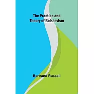The Practice and Theory of Bolshevism