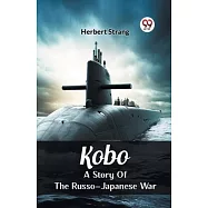 Kobo A Story Of The Russo-Japanese War