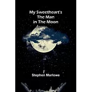 My sweetheart&rsquo;s the Man in the Moon