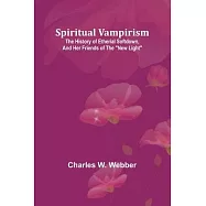 Spiritual vampirism: The history of Etherial Softdown, and her friends of the "New Light"