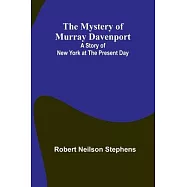The Mystery of Murray Davenport: A Story of New York at the Present Day
