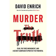 Murder the Truth: Threats, Intimidation, and a Secret Campaign to Protect the Powerful