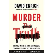 Murder the Truth: Threats, Intimidation, and a Secret Campaign to Protect the Powerful