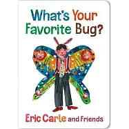 艾瑞卡爾與14位知名繪本家合著：你最喜歡什麼蟲?硬頁書What’s Your Favorite Bug?: 3 (Eric Carle and Friends’ What’s Your Favorite)